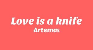 Lyrics of Love is a knife Song