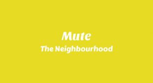 Mute Lyrics – The Neighbourhood