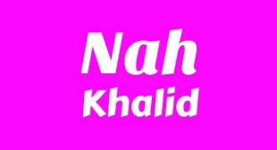 Nah Lyrics – Khalid