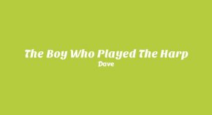 The Boy Who Played The Harp Lyrics – Dave