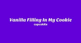 Vanilla Filling In My Cookie Lyrics – CupcakKe